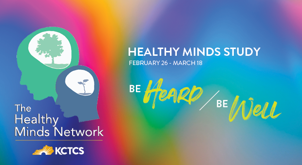 Healthy Minds Study: February 26-March 18; Be Heard, Be Well